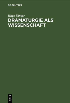 Dinger |  Dramaturgie als Wissenschaft | eBook | Sack Fachmedien