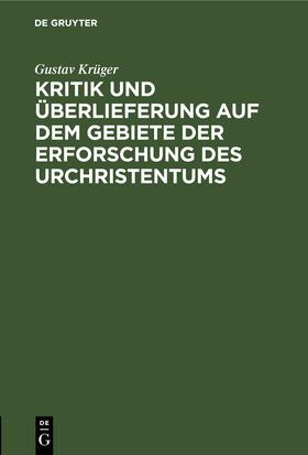 Krüger |  Kritik und Überlieferung auf dem Gebiete der Erforschung des Urchristentums | eBook | Sack Fachmedien