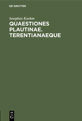 Koehm |  Quaestiones Plautinae. Terentianaeque | Buch |  Sack Fachmedien