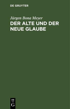 Meyer |  Der alte und der neue Glaube | eBook | Sack Fachmedien