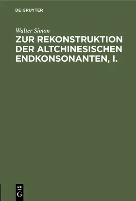 Simon |  Zur Rekonstruktion der altchinesischen Endkonsonanten, I. | Buch |  Sack Fachmedien