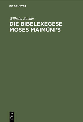 Bacher |  Die Bibelexegese Moses Maimûni¿s | Buch |  Sack Fachmedien