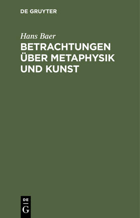 Baer |  Betrachtungen über Metaphysik und Kunst | Buch |  Sack Fachmedien