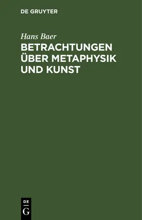 Baer |  Betrachtungen über Metaphysik und Kunst | eBook | Sack Fachmedien