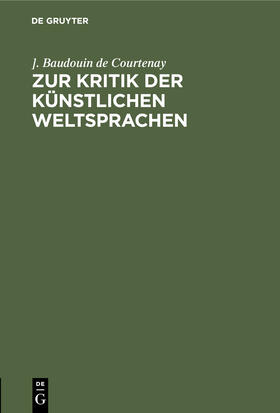 Baudouin de Courtenay |  Zur Kritik der künstlichen Weltsprachen | Buch |  Sack Fachmedien