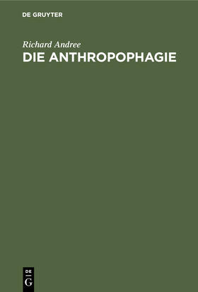 Andree |  Die Anthropophagie | Buch |  Sack Fachmedien