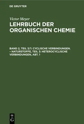 Meyer |  Cyclische Verbindungen. – Naturstoffe, Teil 3: Heterocyclische Verbindungen, Abt. 1 | eBook | Sack Fachmedien