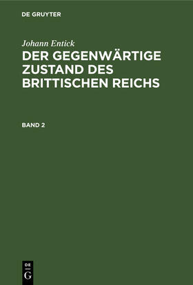 Entick |  Johann Entick: Der gegenwärtige Zustand des brittischen Reichs. Band 2 | Buch |  Sack Fachmedien