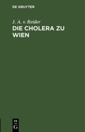 Reider |  Die Cholera zu Wien | Buch |  Sack Fachmedien