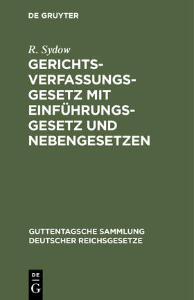 Sydow |  Gerichtsverfassungsgesetz mit Einführungsgesetz und Nebengesetzen | Buch |  Sack Fachmedien