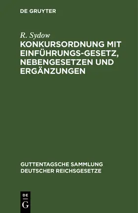 Sydow |  Konkursordnung mit Einführungsgesetz, Nebengesetzen und Ergänzungen | Buch |  Sack Fachmedien