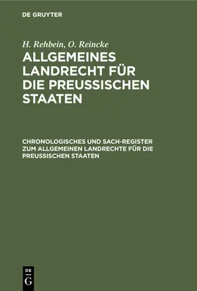 Reincke / Rehbein |  Chronologisches und Sach-Register zum Allgemeinen Landrechte für die Preussischen Staaten | Buch |  Sack Fachmedien