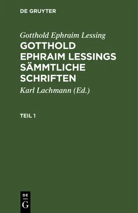 Lachmann / Lessing | Gotthold Ephraim Lessing: Gotthold Ephraim Lessings Sämmtliche Schriften. Teil 1 | E-Book | sack.de