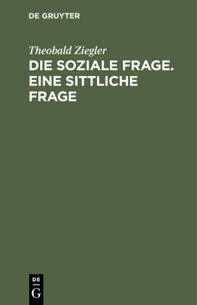 Ziegler |  Die soziale Frage. Eine sittliche Frage | Buch |  Sack Fachmedien