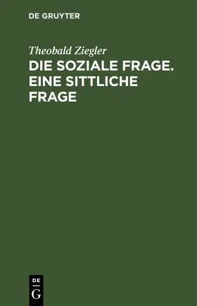 Ziegler |  Die soziale Frage. Eine sittliche Frage | eBook | Sack Fachmedien