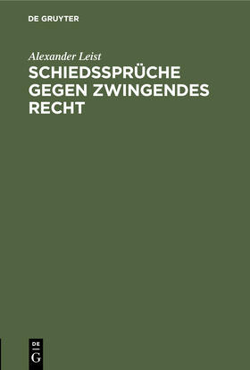 Leist |  Schiedssprüche gegen zwingendes Recht | Buch |  Sack Fachmedien