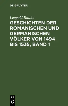 Ranke |  Geschichten der romanischen und germanischen Völker von 1494 bis 1535, Band 1 | eBook | Sack Fachmedien