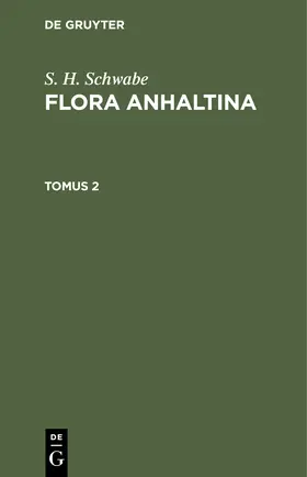 Schwabe |  S. H. Schwabe: Flora Anhaltina. Tomus 2 | Buch |  Sack Fachmedien