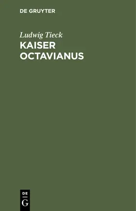 Tieck | Kaiser Octavianus | Buch | 978-3-11-243869-5 | sack.de