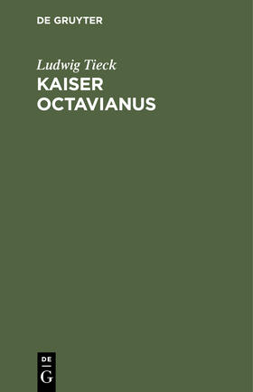 Tieck | Kaiser Octavianus | E-Book | sack.de