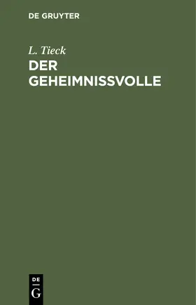 Tieck |  Der Geheimnissvolle | eBook | Sack Fachmedien