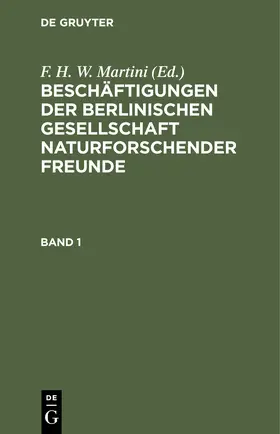 Martini |  Beschäftigungen der Berlinischen Gesellschaft Naturforschender Freunde. Band 1 | eBook | Sack Fachmedien
