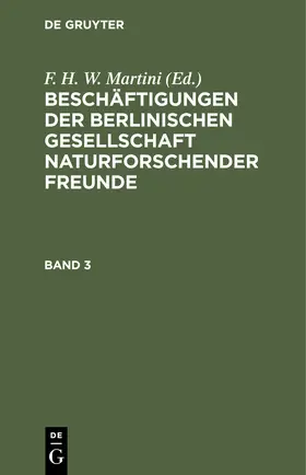 Martini |  Beschäftigungen der Berlinischen Gesellschaft Naturforschender Freunde. Band 3 | Buch |  Sack Fachmedien