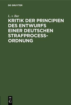  Kritik der Principien des Entwurfs einer Deutschen Strafproceßordnung | eBook | Sack Fachmedien