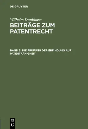 Dunkhase |  Die Prüfung der Erfindung auf Patentfähigkeit | Buch |  Sack Fachmedien