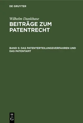 Dunkhase |  Das Patenterteilungsverfahren und das Patentamt | eBook | Sack Fachmedien