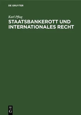 Pflug |  Staatsbankerott und internationales Recht | eBook | Sack Fachmedien