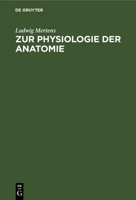 Mertens |  Zur Physiologie der Anatomie | eBook | Sack Fachmedien