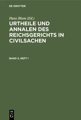 Blum |  Urtheile und Annalen des Reichsgerichts in Civilsachen. Band 3, Heft 1 | eBook | Sack Fachmedien