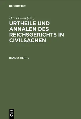 Blum |  Urtheile und Annalen des Reichsgerichts in Civilsachen. Band 2, Heft 6 | Buch |  Sack Fachmedien