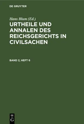 Blum |  Urtheile und Annalen des Reichsgerichts in Civilsachen. Band 2, Heft 6 | eBook | Sack Fachmedien