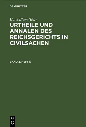 Blum |  Urtheile und Annalen des Reichsgerichts in Civilsachen. Band 3, Heft 5 | eBook | Sack Fachmedien