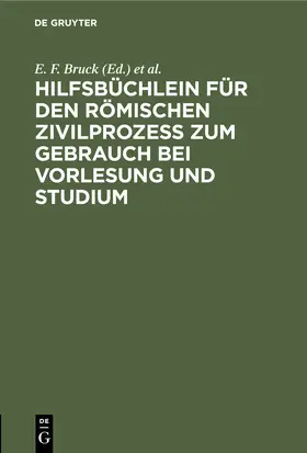 Bruck / Fischer / Schott |  Hilfsbüchlein für den römischen Zivilprozess zum Gebrauch bei Vorlesung und Studium | Buch |  Sack Fachmedien