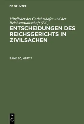  Entscheidungen des Reichsgerichts in Zivilsachen. Band 50, Heft 7 | eBook | Sack Fachmedien