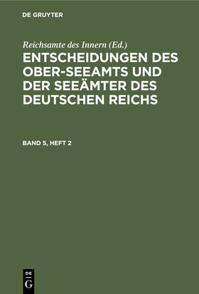 Entscheidungen des Ober-Seeamts und der Seeämter des Deutschen Reichs. Band 5, Heft 2 | Buch | 978-3-11-244159-6 | sack.de