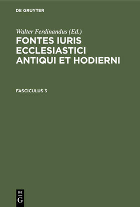 Ferdinandus |  Fontes iuris ecclesiastici antiqui et hodierni. Fasciculus 3 | Buch |  Sack Fachmedien