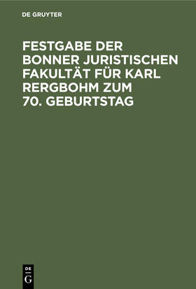  Festgabe der Bonner Juristischen Fakultät für Karl Rergbohm zum 70. Geburtstag | eBook | Sack Fachmedien