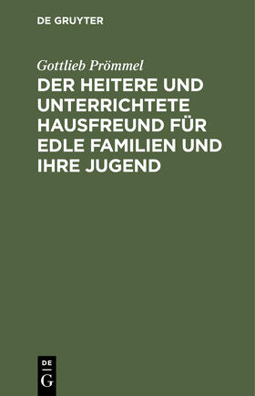 Prömmel |  Der heitere und unterrichtete Hausfreund für edle Familien und ihre Jugend | Buch |  Sack Fachmedien