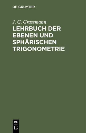 Grassmann |  Lehrbuch der ebenen und sphärischen Trigonometrie | Buch |  Sack Fachmedien