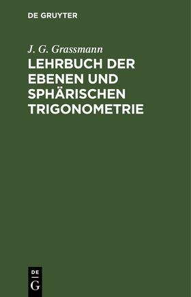 Grassmann |  Lehrbuch der ebenen und sphärischen Trigonometrie | eBook | Sack Fachmedien