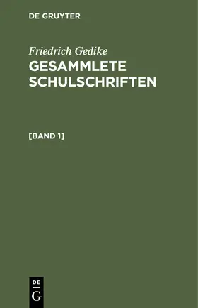 Gedike |  Friedrich Gedike: Gesammlete Schulschriften. [Band 1] | eBook | Sack Fachmedien