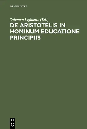 Lefmann |  De Aristotelis in hominum educatione principiis | Buch |  Sack Fachmedien