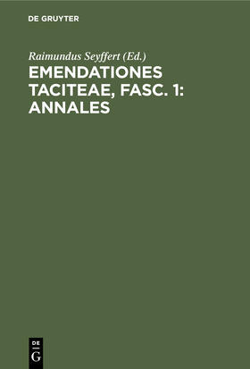 Seyffert |  Emendationes Taciteae, Fasc. 1: Annales | Buch |  Sack Fachmedien