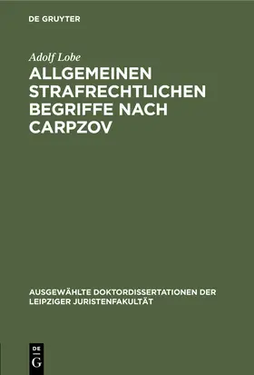 Lobe |  Allgemeinen strafrechtlichen Begriffe nach Carpzov | Buch |  Sack Fachmedien