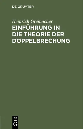 Greinacher |  Einführung in die Theorie der Doppelbrechung | Buch |  Sack Fachmedien