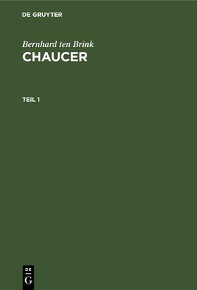 Brink |  Bernhard ten Brink: Chaucer. Teil 1 | eBook | Sack Fachmedien